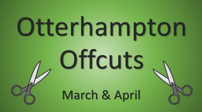 Latest Edition of “Otterhampton Offcuts”